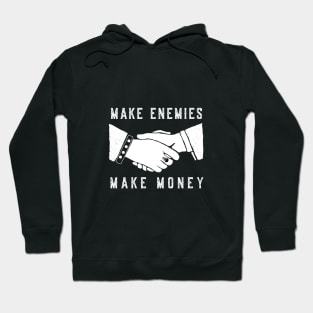 Make Enemies Make  Money Hoodie